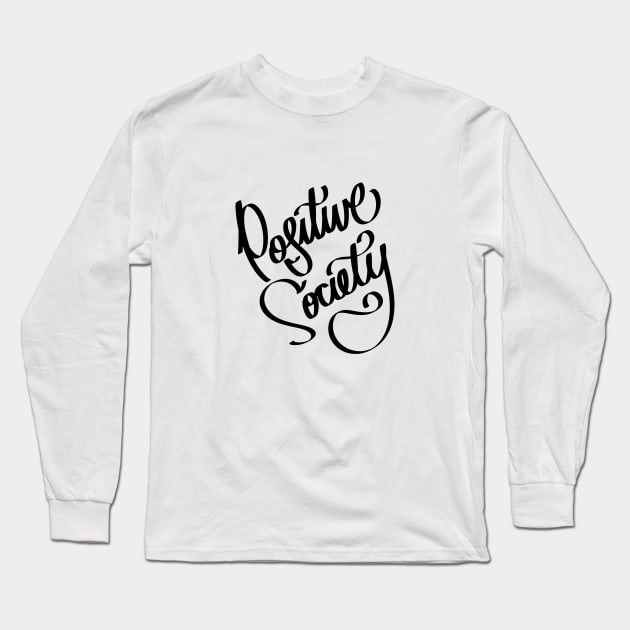 Positive Society Long Sleeve T-Shirt by AnthonyAcc